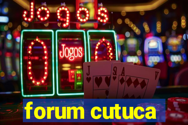 forum cutuca